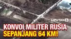 Pasukan militer Rusia terus bergerak menuju ibu kota Ukraina. Foto satelit menunjukkan konvoi pasukan 
Rusia di kawasan utara Ukraina mengular panjang hingga 64 kilometer.