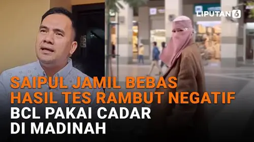 Saipul Jamil Bebas Hasil Tes Rambut Negatif, BCL Pakai Cadar di Madinah