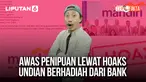 Awas Penipuan Lewat Hoaks Undian Berhadiah dari Bank