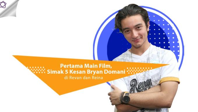 Pertama Main Film  Simak 5 Kesan Bryan Domani di Revan  dan  