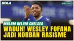 Memalukan! Wesley Fofana Dihantam Komentar Rasisme: Sudah 2026 Masih Begini