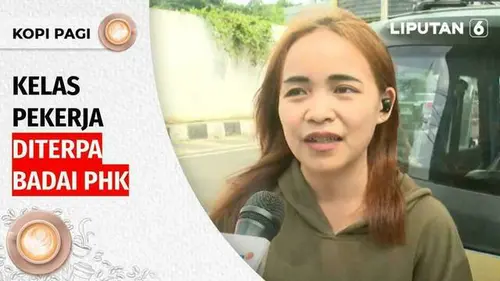 VIDEO: Kopi Pagi: Kelas Pekerja Diterpa Badai PHK, Amankah Anda?