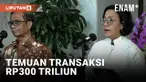 MAHFUD MD: TEMUAN TRANSAKSI RP300 TRILIUN