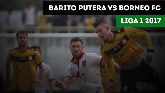 VIDEO: Highlights Liga 1 2017, Barito Putera vs Borneo FC 2-1