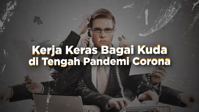 VIDEO: Kerja Keras Bagai Kuda di Tengah Pandemi Corona