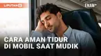 Tidur di mobil menjadi pilihan pemudik bermobil saat kelelahan dalam perjalanan. Namun tak jarang tidur di dalam mobil menimbulkan bahaya hingga mengancam nyawa. Ada beberapa hal yang perlu diperhatikan sebelum anda memutuskan untuk tidur di mobil.