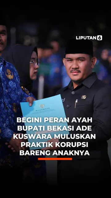 Begini Peran Ayah Bupati Bekasi Ade Kuswara Muluskan Praktik Korupsi Bareng Anaknya