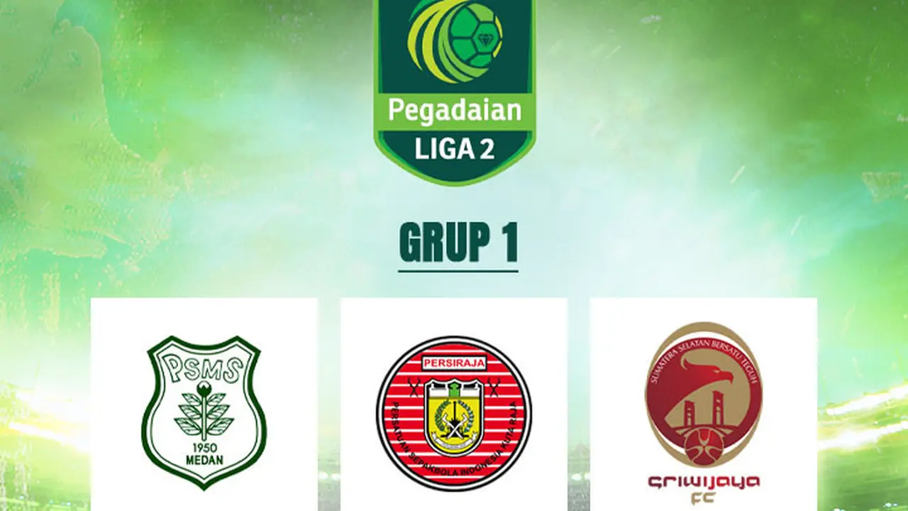 Liga 2 - Grup 1 Liga 2: PSMS Medan, Persiraja Banda Aceh, Sriwijaya FC