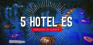 Hotel Es Terunik di Dunia.