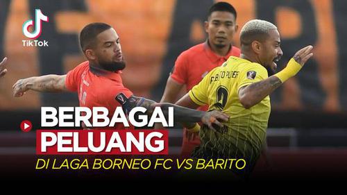 VIDEO TikTok Bola: Deretan Peluang Borneo FC Vs Barito Putera pada Piala Presiden 2022