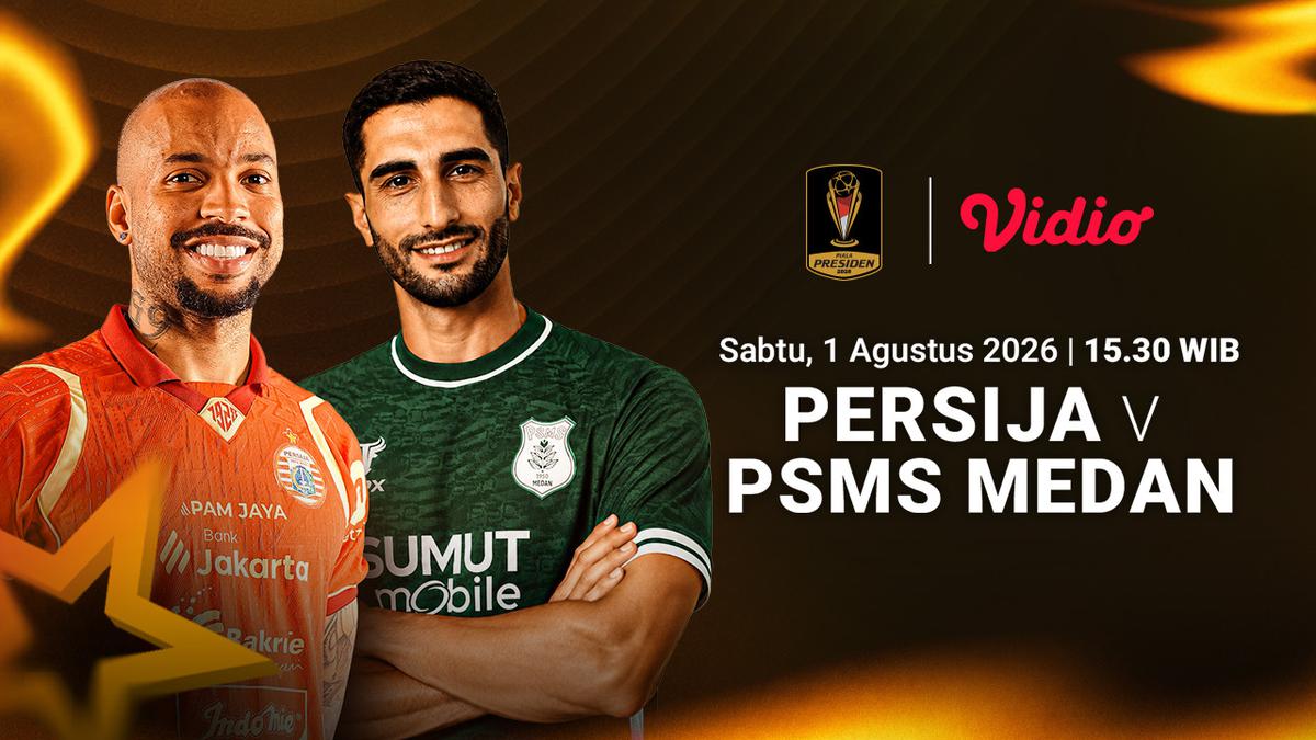 Nonton Piala Presiden 2026 - Persija vs PSMS: Ayam Kinantan Mengincar Hasil Positif Hanya di Vidio