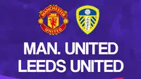 Liga Inggris: Manchester United vs Leeds United. (Bola.com/Dody Iryawan)