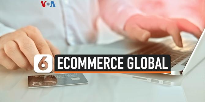 VIDEO: eCommerce Global Tumbuh 40 Persen Sejak Awal 2021