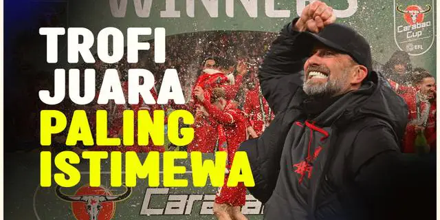 VIDEO: Liverpool Juara Carabao Cup, Jurgen Klopp Sebut Ini Trofi Paling Istimewa dalam Kariernya