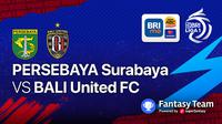 Jadwal Lengkap Big Match BRI Liga 1 Rabu 5 Januari : Persebaya Surabaya Vs Bali United
