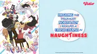 Sinopsis Lengkap Anime I'm Giving the Disgraced Noble Lady I Rescued a Crash Course in Naughtiness, Tonton Sekarang di Vidio