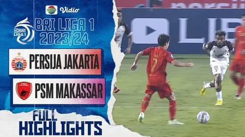 VIDEO: Highlights BRI Liga 1, Persija Jakarta Tahan Imbang Juara Bertahan PSM Makassar 1-1