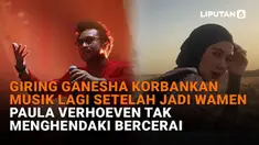 Mulai dari Giring Ganesha korbankan musik lagi setelah jadi wamen hingga Paula Verhoeven tak menghendaki bercerai di News Flash Showbiz Liputan6.com.