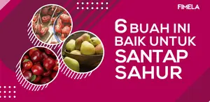 Bikin Kenyang, 6 Buah Ini Baik Untuk Santap Sahur