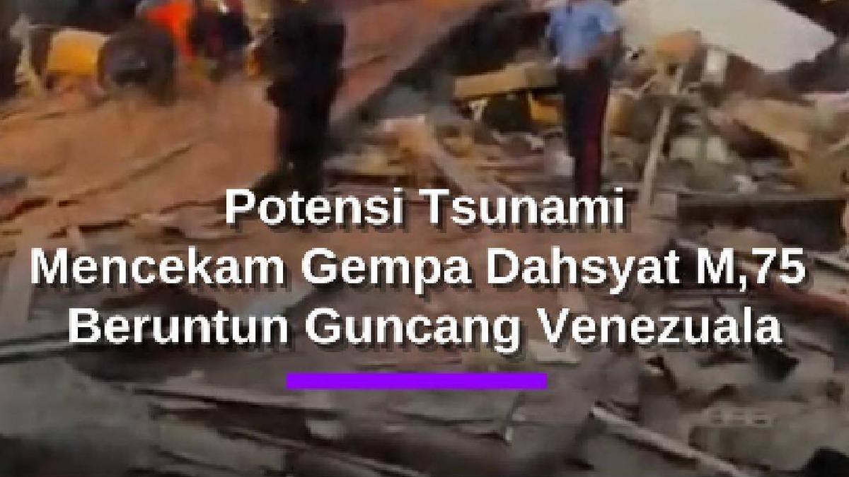 Gempa Dahsyat M7,1 & M7,5 Beruntun Guncang Venezuela, Bangunan Ambruk & Potensi Tsunami