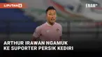 Arthur Irawan Ngamuk ke Suporter Persik Kediri