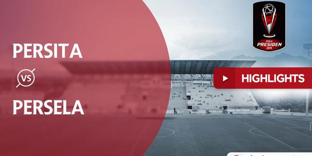 VIDEO: Highlights Piala Presiden 2019, Persita Vs Persela 0-2