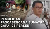 Pemulihan Bencana Sumatra Capai 98 Persen, Sekolah dan Faskes Masih Diperbaiki