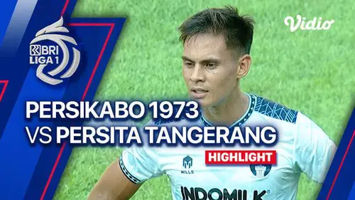 VIDEO: Highlights BRI Liga 1, Persikabo Ditahan Imbang Persita Tangerang 2-2