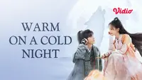 Nonton drama China Warm on a Cold Night gratis untuk tiga episode pertama. (Dok. Vidio)