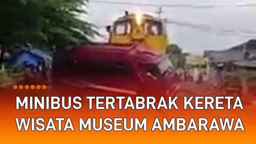 VIDEO: Duh, Minibus Tertabrak Kereta Api Wisata Museum Ambarawa