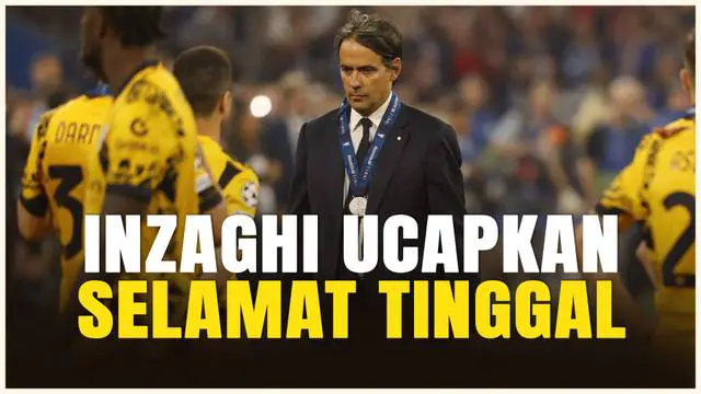 VIDEO: Usai Gagal di Liga Champions, Simone Inzaghi Tinggalkan Inter Milan