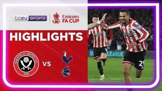 VIDEO: Highlights Tottenham Hotspur Disingkirkan Sheffield United dari Piala FA