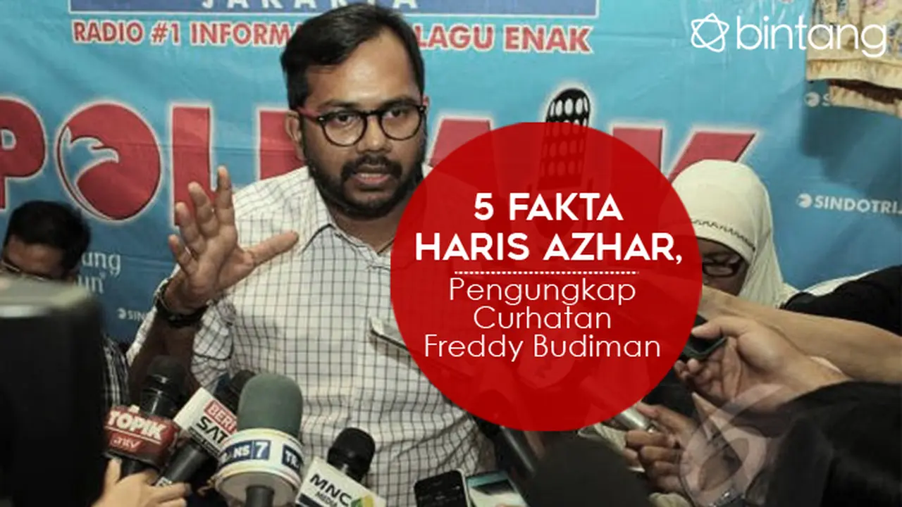 [Bintang] 5 Fakta Haris Azhar, Pengungkap Curhatan Freddy Budiman