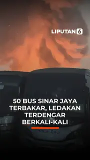 50 Bus Sinar Jaya Terbakar, Ledakan Terdengar Berkali-kali