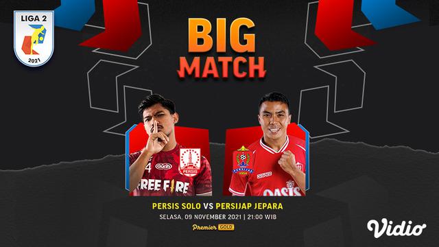 Jadwal dan Live Streaming Big Match Liga 2 : Persis Solo vs Persijap Jepara di Vidio Malam Ini