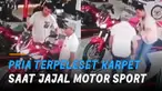 Saat menarik gas, sang sales langsung terpeleset karpet yang terseret roda belakang.