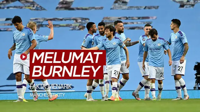 VIDEO: 5 Fakta Menarik Setelah Manchester City Lumat Burnley 5-0 di Premier League