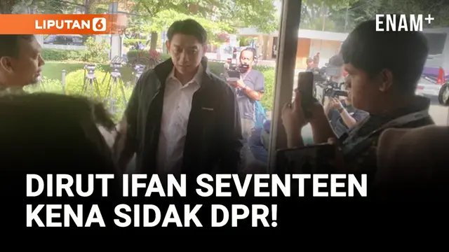VIDEO: Kena Sidak DPR, Ifan Seventeen Datang Terlambat ke Kantor