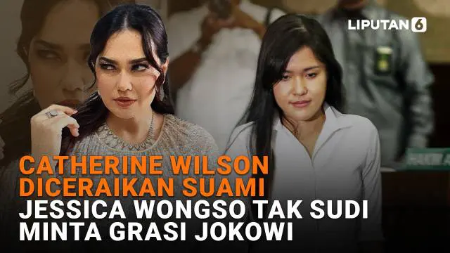Mulai dari Catherine Wilson diceraikan suami hingga Jessica Wongso tak sudi minta grasi Jokowi, berikut sejumlah berita menarik News Flash Showbiz Liputan6.com.