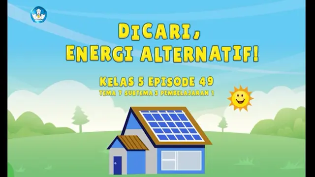 Belajar dari Rumah Episode 49: Dicari, Energi Alternatif.
