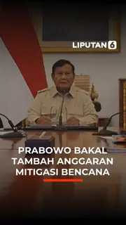 Prabowo Bakal Tambah Anggaran Mitigasi Bencana