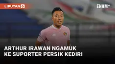 Arthur Irawan Ngamuk ke Suporter Persik Kediri