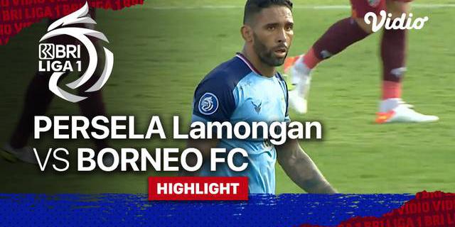 VIDEO: Highlights BRI Liga 1, Borneo FC Bungkam Persela Lamongan Dua Gol Tanpa Balas