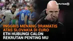 Mulai dari Inggris menang dramatis atas Slovakia di Euro hingga ETH hubungi calon rekrutan penting MU, berikut sejumlah berita menarik News Flash Sport Liputan6.com.