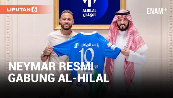 VIDEO: Neymar Resmi Gabung Al-Hilal dengan Mahar Rp 1,5 Triliun