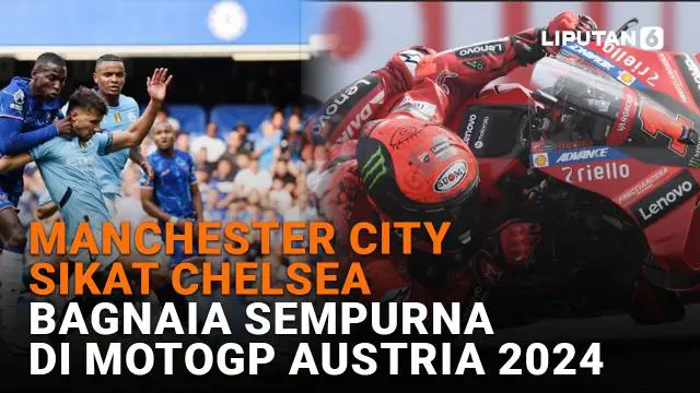 Mulai dari Manchester City sikat Chelsea hingga Bagnaia Sempurna di MotoGP Austria 2024, berikut sejumlah berita menarik News Flash Sport Liputan6.com.