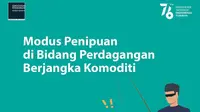 Cara mengenali modus penipuan berkedok perdagangan berjangka komoditi. (Sumber: Instagram @kemendag)