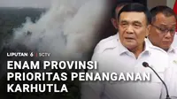 Kebakaran hutan dan lahan (karhutla) yang terjadi di sejumlah daerah kian meluas. Pemerintah pun menetapkan ada enam provinsi prioritas penanganan karhutla yakni Kalbar, Kalteng, Kalsel, Sumsel, Riau, dan Jambi.