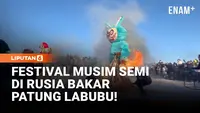 Festival Musim Semi "Maslenitsa" di Rusia, Patung Labubu Dibakar!