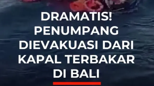 Dramatis! Penumpang Dievakuasi Dari Kapal Terbakar di Bali